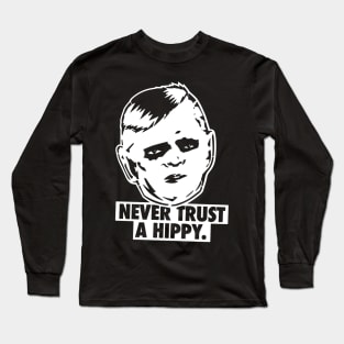 Never Trust A Hippy Long Sleeve T-Shirt